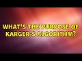 What s the purpose of Karger s algorithm