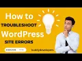 How to Troubleshoot WordPress site Errors