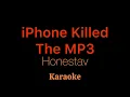 Honestav - iPhone Killed The Mp3 (Karaoke)