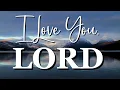 Download Lagu I LOVE YOU LORD