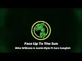 Lagu Mike Williams \u0026 Justin Mylo - Face Up To The Sun Ft Sara Sangfelt (Extended Mix)