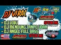 Lagu KUMPULAN DJ VIRAL 69 PROJECT || DJ LEBU || DJ MENDUNG TANPO UDAN || DJ ANGEL #ceksound #soundsystem