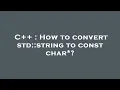 C How to convert std string to const char