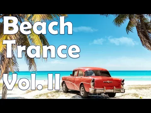 One Hour Mix of Beach Summer Trance Music - Vol. II