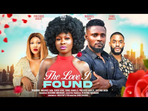 Download MP3 THE LOVE I FOUND - MAURICE SAM, SONIA UCHE, CHIKE DANIELS latest 2024 nigerianmovies