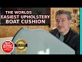 Learn Upholstery Worlds Easiest Boat Cushion