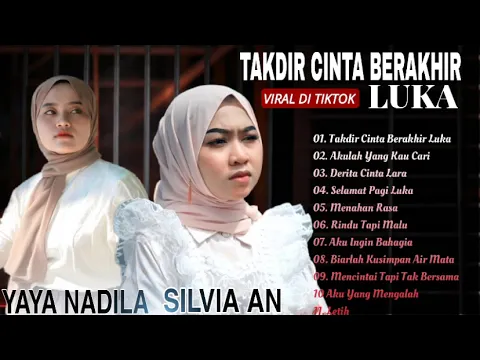 Download MP3 TAKDIR CINTA BERAKHIR LUKA YAYA NADILA FT SILVIA AN  - FULL ALBUM LAGU SLOW ROCK MELAYU POP MELAYU