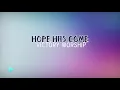 Hope Has Come - Victory Worship | Lyrics Cover