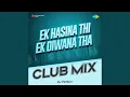 Download Lagu Ek Hasina Thi Ek Diwana Tha Club Mix