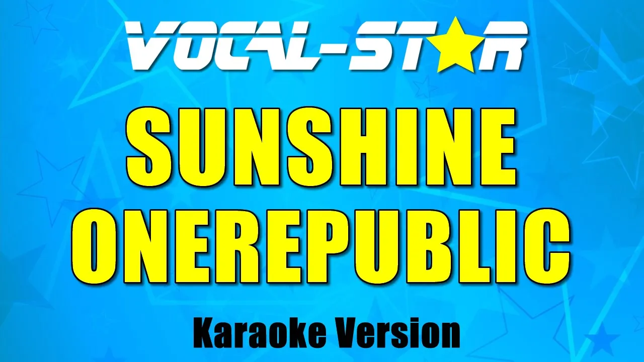 OneRepublic - Sunshine (Karaoke Version) OneRepublic - Sunshine (Karaoke Version)