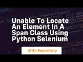 Unable to locate an element in a span class using Python Selenium