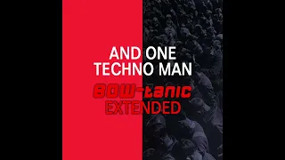 And One Techno Man BOW Tanic Extended 