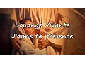 Lagu Louange Vivante - J'aime ta présence [avec paroles]