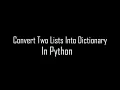 Convert Two Lists Into Dictionary in Python