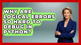 Why Are Logical Errors So Hard To Debug In Python - Python Code School