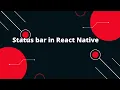 Status bar in React Native React Native Tutorial
