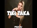 Tiki Taka - Remix Fiesta - Pola DJ