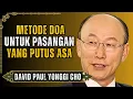 Download Lagu TRANSFORMASI PERNIKAHAN ANDA HARI INI: DAVID CHO MENGAJARKAN DOA 7 HARI UNTUK HARMONI TOTAL