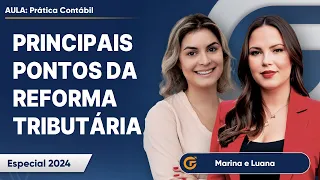 ENTENDA OS PRINCIPAIS PONTOS DA REFORMA TRIBUTÁRIA PARA 2024