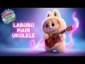 🪕 Lagu Anak 1 Jam | Labubu Main Ukulele | Labubu Learns to Play Ukulele