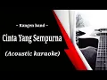 Kangen Band - Cinta Yang Sempurna (acoustic karaoke)