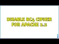 Disable RC4 cipher for Apache 2 2 2 Solutions