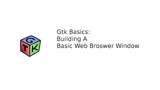 Python Gtk Basics Building A Basic Web Browser With Gtk