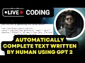 Automatically Complete Text written by human using GPT 2 Text Generation with Transformers GPT-2