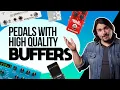 Guitar Pedals with GREAT Built-in Buffers