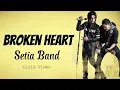 Download Lagu Setia Band - Broken Heart ||  Lirrik Video