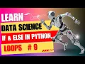 If and Else In Python Loops in Python Data Science Full Course Episode - 9