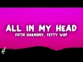 Fifth Harmony - All In My Head (Flex) (Lyrics) ft. Fetty Wap