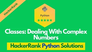 HackerRank Classes Dealing with Complex Numbers problem solution in Python Python solutions