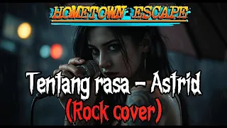 tentang rasa astrid rock cover ai by hometown escape official lirik