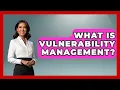 What Is Vulnerability Management - Emerging Tech Insider
