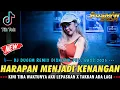 Download Lagu DJ KINI TIBA WAKTUNYA AKU LEPASKAN !! HARAPAN MENJADI KENANGAN || DJ DUGEM DISKOTIK FULL BASS ||