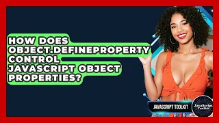 How Does Object defineProperty Control JavaScript Object Properties - JavaScript Toolkit