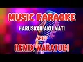 Download Lagu HARUSKAH AKU MATI ~ KARAOKE REMIX DUT WAKATOBI ~ ARIEF 