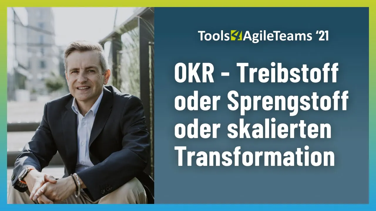 OKR – Treibstoff oder Sprengstoff der skalierten Transformation (T4AT 21)