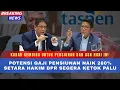 SELAMAT YA! Gaji Pensiunan Berpotensi Naik 280% Setara Hakim | DPR Tegaskan Dapen Bukan Beban APBN!