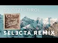 Lagu DJ ÖTZI - TIROL (SELECTA REMIX)