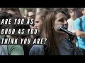 Are you as good as you think you are