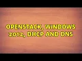 OpenStack Windows 2012 DHCP and DNS