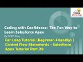 For Loop Tutorial Beginner-Friendly Control Flow Statements - Salesforce Apex Tutorial Part 29