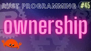 Rust Programming Tutorial - ownership