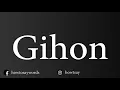 How To Pronounce Gihon