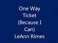 LeAnn Rimes - One Way Ticket Because I Can