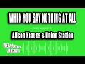 Download Lagu Alison Krauss \u0026 Union Station - When You Say Nothing At All (Karaoke Version)