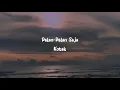 Download Lagu Pelan-pelan Saja - Kotak (Lirik)