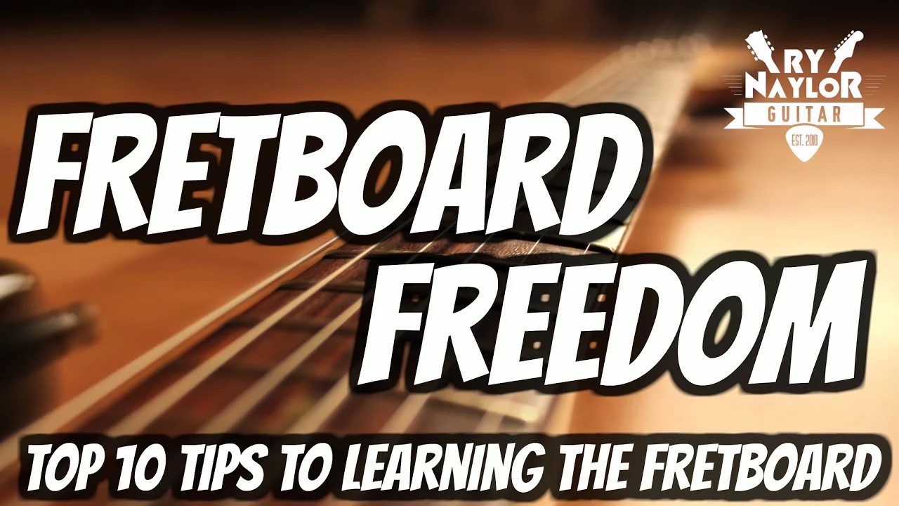 Top 10 tips to guitar fretboard mastery - Fretboard Freedom